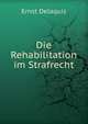 Die Rehabilitation im Strafrecht, Ernst Delaquis 