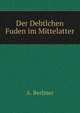 Der Debtlchen Fuden im Mittelatter, A. Berliner 