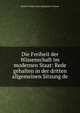 Die Freiheit der Wissenschaft im modernen Staat: Rede gehalten in der dritten allgemeinen Sitzung de, Rudolf Virchow Rud Ludwig Karl Virchow 