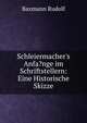 Schleiermacher's Anfa?nge im Schriftstellern: Eine Historische Skizze, Baxmann Rudolf 