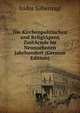Die Kirchenpolitischen und ReligiApsen ZustAcnde im Neunzehnten Jahrhundert (German Edition), Isidor Silbernagl 