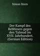 Der Kampf des Rebbiners gegen den Talmud im XVII. Jahrhundert. (German Edition), Simon Stern 