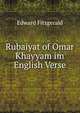 Rubaiyat of Omar Khayyam im English Verse, Fitzgerald Edward 