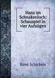 Hans im Schnakenloch: Schauspiel in vier Aufzugen, Rene Schickele 