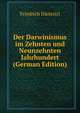 Der Darwinismus im Zehnten und Neunzehnten Jahrhundert (German Edition), Friedrich Dieterici 