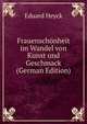 Frauenschonheit im Wandel von Kunst und Geschmack (German Edition), Eduard Heyck 