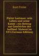 Pieter Lastman: sein Leben und seine Kunst : ein Beitrag zur Geschichte der holl?nd. Malerei im XVI (German Edition), Kurt Freise 