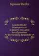 Geschichte der Hexenprozesse in Bayern: Im Lichte der allgemeinen Entwicklung dargestellt, Sigmund Riezler 
