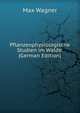 Pflanzenphysiologische Studien im Walde. (German Edition), Max Wagner 