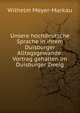 Unsere hochdeutsche Sprache in ihrem Duisburger Alltagsgewande: Vortrag gehalten im Duisburger Zweig, Wilhelm Meyer-Markau 