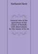 General view of the agriculture of the county of Norfolk: with observations for the means of its im, Nathaniel Kent 