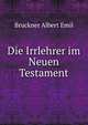 Die Irrlehrer im Neuen Testament, Bruckner Albert Emil 