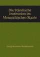Die Standische Institution im Monarchischen Staate, Georg Benjamin Mendelssohn 