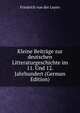 Kleine Beitrage zur deutschen Litteraturgeschichte im 11. Und 12. Jahrhundert (German Edition), Friedrich von der Leyen 