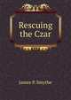 Rescuing the Czar, James P. Smythe 
