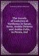The travels of Ludovico di Varthema in Egypt, Syria, Arabia Deserta and Arabia Felix, in Persia, Ind, Varthema Lodovico deth cent 