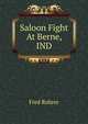 Saloon Fight At Berne, IND, Fred Rohrer 