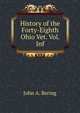 History of the Forty-Eighth Ohio Vet. Vol. Inf, John A. Bering 