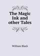 The Magic Ink and other Tales, Black, William, 1841-1898 