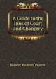 A Guide to the Inns of Court and Chancery, Robert Richard Pearce 