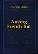 Among French Inn, Charles Gibson 