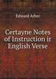 Certayne Notes of Instruction ir English Verse, Edward Arber 