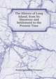 The History of Long Island, from Its Discovery and Settlement to the Present Time, Benjamin Franklin Thompson 