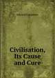 Civilisation, Its Cause and Cure, Carpenter Edward 