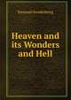 Heaven and its Wonders and Hell, Swedenborg, Emanuel, 1688-1772 