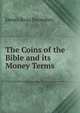 The Coins of the Bible and its Money Terms, James Ross Snowden 
