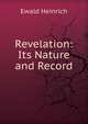 Revelation: Its Nature and Record, Ewald Heinrich 