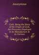 Cork; Being the Story of the Origin of Cork, the Processes Employed in its Manufacture & its Various, Heinrich Kretschmayr 