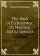 The Book of Ecclesiastes: its Meaning and its Lessons, Robert Buchanan 