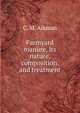 Farmyard manure, its nature, composition, and treatment, C. M. Aikman 
