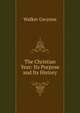 The Christian Year: Its Purpose and Its History, Walker Gwynne 