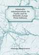 Admiralty Administration: Its Faults and its Defaults (Large Print Edition), Admiralty Administration 