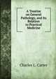 A Treatise on General Pathology, and Its Relation to Practical Medicine, Charles L. Carter 
