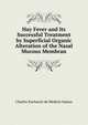 Hay Fever and Its Successful Treatment by Superficial Organic Alteration of the Nasal Mucous Membran, Charles Eucharist de Medicis Sajous 