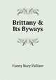 Brittany & Its Byways, Fanny Bury Palliser 