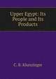 Upper Egypt: Its People and Its Products, C. B. Klunzinger 