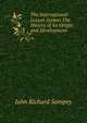 The International Lesson System The History of Its Origin and Development, John Richard Sampey 