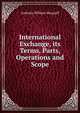 International Exchange, its Terms, Parts, Operations and Scope, Anthony William Margraff 