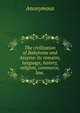 The civilization of Babylonia and Assyria: its remains, language, history, religion, commerce, law,, Heinrich Kretschmayr 