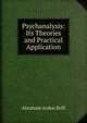 Psychanalysis: Its Theories and Practical Application, Abraham Arden Brill 