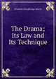 The Drama; Its Law and Its Technique, Elisabeth Woodbridge Morris 