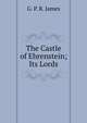 The Castle of Ehrenstein; Its Lords, G. P. R. James 