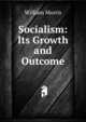 Socialism: Its Growth and Outcome, Morris William 