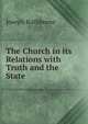 The Church in its Relations with Truth and the State, Joseph Rathborne 