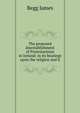 The proposed disestablishment of Protestantism in Ireland: in its bearings upon the religion and li, Begg James 