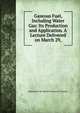 Gaseous Fuel, Including Water Gas: Its Production and Application. A Lecture Delivered on March 29,, Manchester &amp; Salford Noxious H. Thwaite 